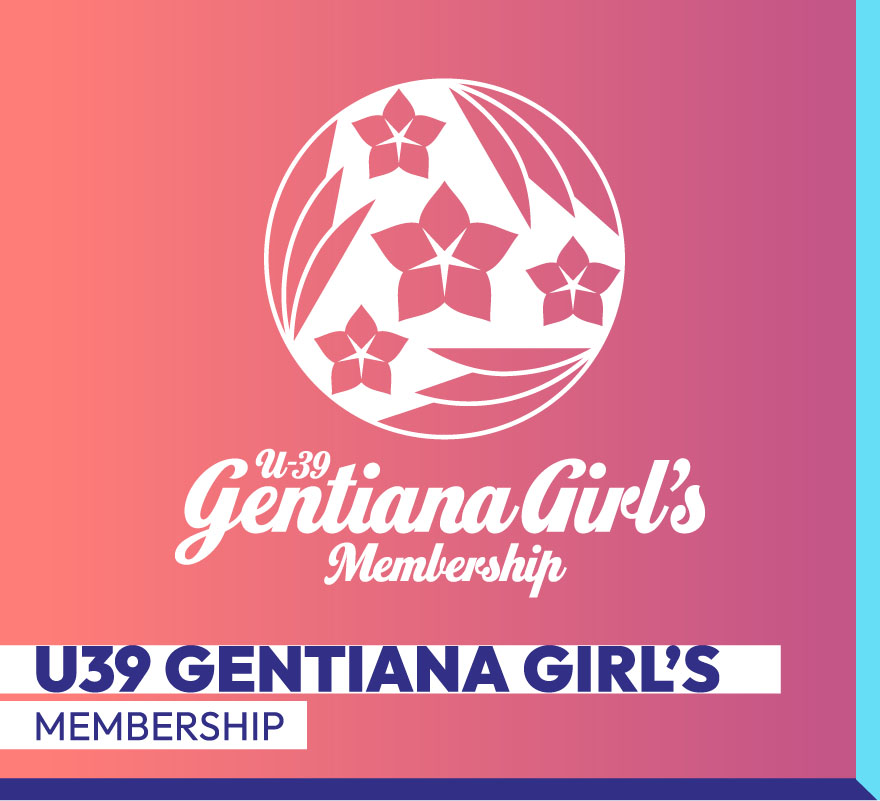 U39 GENTIANA GIRL’S MEMBERSHIP